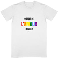On veut de l'Amour ! / T-shirt Unisexe / 100% Coton en Reconversion Bio
